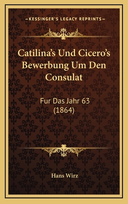 Catilina's Und Cicero's Bewerbung Um Den Consul... [German] 1168817595 Book Cover