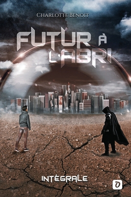 Futur à l'abri: Intégrale [French] 2955952354 Book Cover