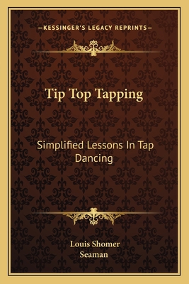 Tip Top Tapping: Simplified Lessons In Tap Dancing 1163167487 Book Cover