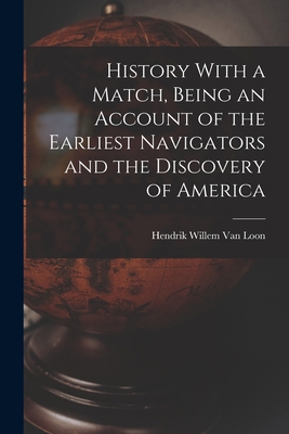 History With a Match, Being an Account of the E... 1016734212 Book Cover