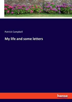 My life and some letters 3337821561 Book Cover