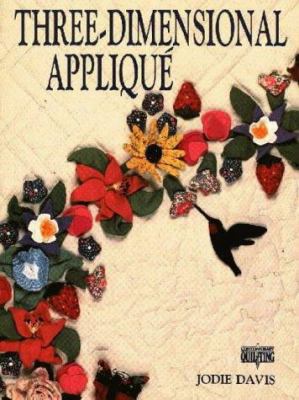 Three-Dimensional Applique (Contemporary Quilting) 0801983533 Book Cover
