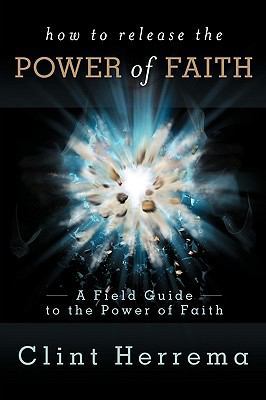 How to Release the Power of Faith: A Field Guid... 0924748435 Book Cover