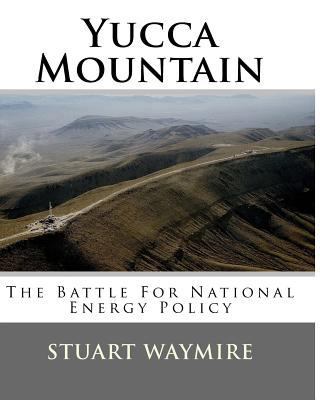 Yucca Mountain: The Battle For National Energy ... 1548779288 Book Cover