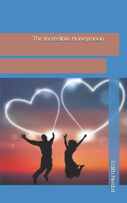 The Incredible Honeymoon 1695944194 Book Cover