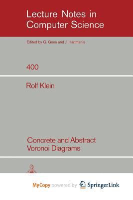 Concrete and Abstract Voronoi Diagrams (Lecture Notes in Computer Science) 3540520554 Book Cover