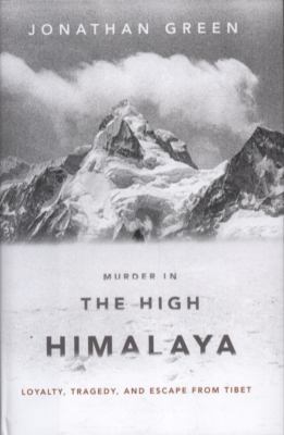 Murder in the High Himalaya: Loyalty, Tragedy, ... 1586487140 Book Cover