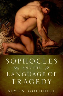 Sophocles & Language of Tragedy Olhc C 0199796270 Book Cover