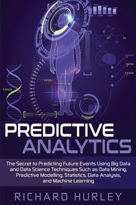 Predictive Analytics: The Secret to Predicting ... 1654027987 Book Cover