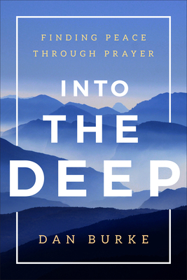Into the Deep: Finding Peace Through Prayer 194261151X Book Cover