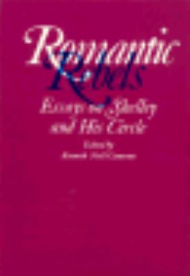 Romantic Rebels: Essays on Shelley and His Circle 0674779371 Book Cover