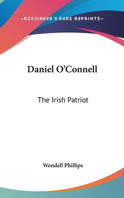 Daniel O'Connell: The Irish Patriot 0548361762 Book Cover