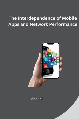The Interdependence of Mobile Apps and Network ... 3384254384 Book Cover