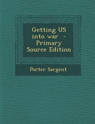 Getting Us Into War - Primary Source Edition 1294500708 Book Cover