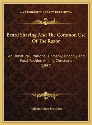 Beard Shaving And The Common Use Of The Razor: ... 1169383548 Book Cover