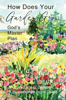 How Does Your Garden Grow: God's Master Plan 1733653104 Book Cover