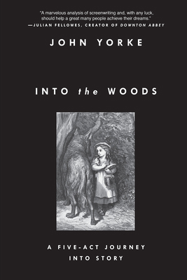 Into the Woods: A Five-Act Journey Into Story 1468310941 Book Cover