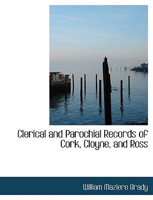 Clerical and Parochial Records of Cork, Cloyne,... 1113657723 Book Cover