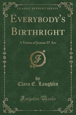 Everybody's Birthright: A Vision of Jeanne D' A... 1331727650 Book Cover