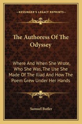 The Authoress Of The Odyssey: Where And When Sh... 1162928336 Book Cover