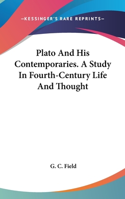 Plato And His Contemporaries. A Study In Fourth... 0548110549 Book Cover