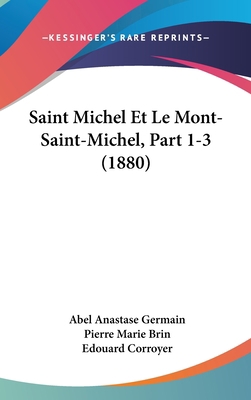 Saint Michel Et Le Mont-Saint-Michel, Part 1-3 ... [French] 1160691266 Book Cover