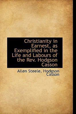 Christianity in Earnest, as Exemplified in the ... 0559957440 Book Cover