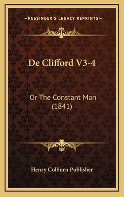 De Clifford V3-4: Or The Constant Man (1841) 1167983645 Book Cover