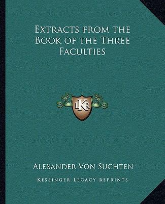Extracts from the Book of the Three Faculties 1162876581 Book Cover