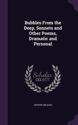 Bubbles From the Deep, Sonnets and Other Poems,... 1358811830 Book Cover