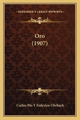 Oro (1907) 116491832X Book Cover