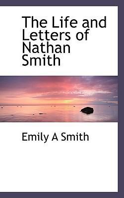 The Life and Letters of Nathan Smith 1116419017 Book Cover