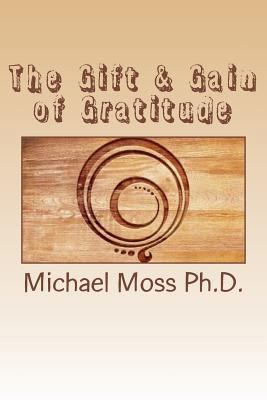 The Gift & Gain of Gratitude 1983506230 Book Cover