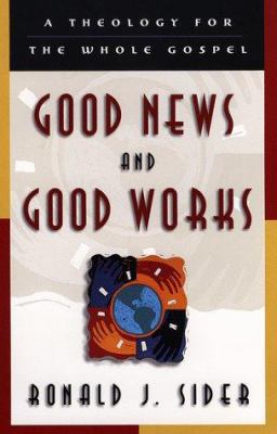 Good News and Good Works: A Theology for the Wh... 0801058457 Book Cover