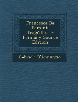 Francesca Da Rimini: Tragedie... - Primary Sour... [French] 129337055X Book Cover