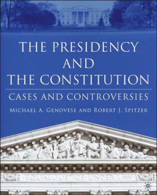 The Presidency and the Constitution: Cases and ... 1403966737 Book Cover