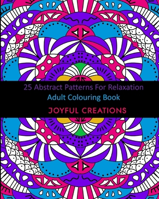 25 Abstract Patterns For Relaxation: Adult Colo... 171555535X Book Cover