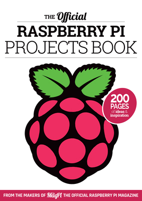 The Official Raspberry Pi Projects Book Volume ... 1908256699 Book Cover