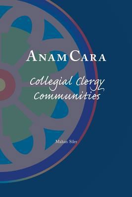 Anam Cara: Collegial Clergy Communities 097674502X Book Cover