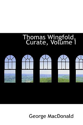 Thomas Wingfold, Curate, Volume I 0559370067 Book Cover