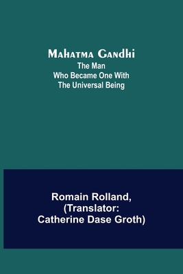 Mahatma Gandhi: The Man Who Became One With the... 9356705224 Book Cover