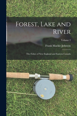 Forest, Lake and River; the Fishes of New Engla... 1019162767 Book Cover