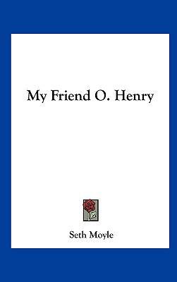 My Friend O. Henry 1161673520 Book Cover
