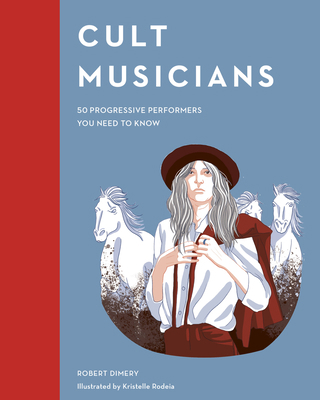 Cult Musicians: 50 Progressive Performers You N... 0711250626 Book Cover