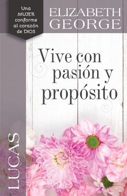 Lucas: Vive Con Pasión Y Propósito [Spanish] 0825455928 Book Cover