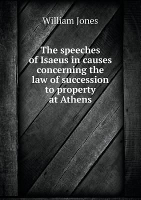 The speeches of Isaeus in causes concerning the... 5518851375 Book Cover