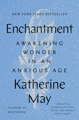 Enchantment: Awakening Wonder in an Anxious Age 0593329996 Book Cover