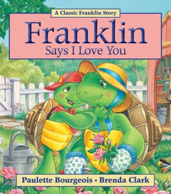 Franklin Says I Love You 1554537282 Book Cover