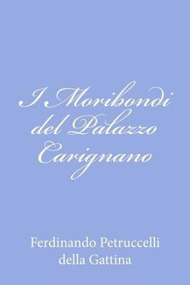 I Moribondi del Palazzo Carignano [Italian] 1479358304 Book Cover