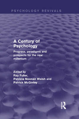 A Century of Psychology: Progress, paradigms an... 0415828899 Book Cover